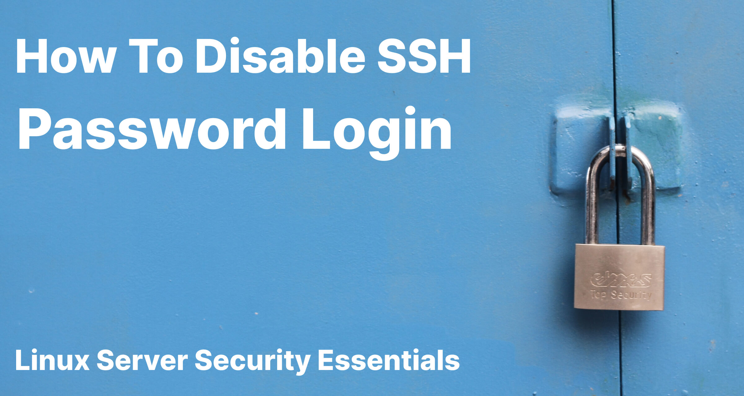 How To Disable SSH Password Login On Linux ServerAuth