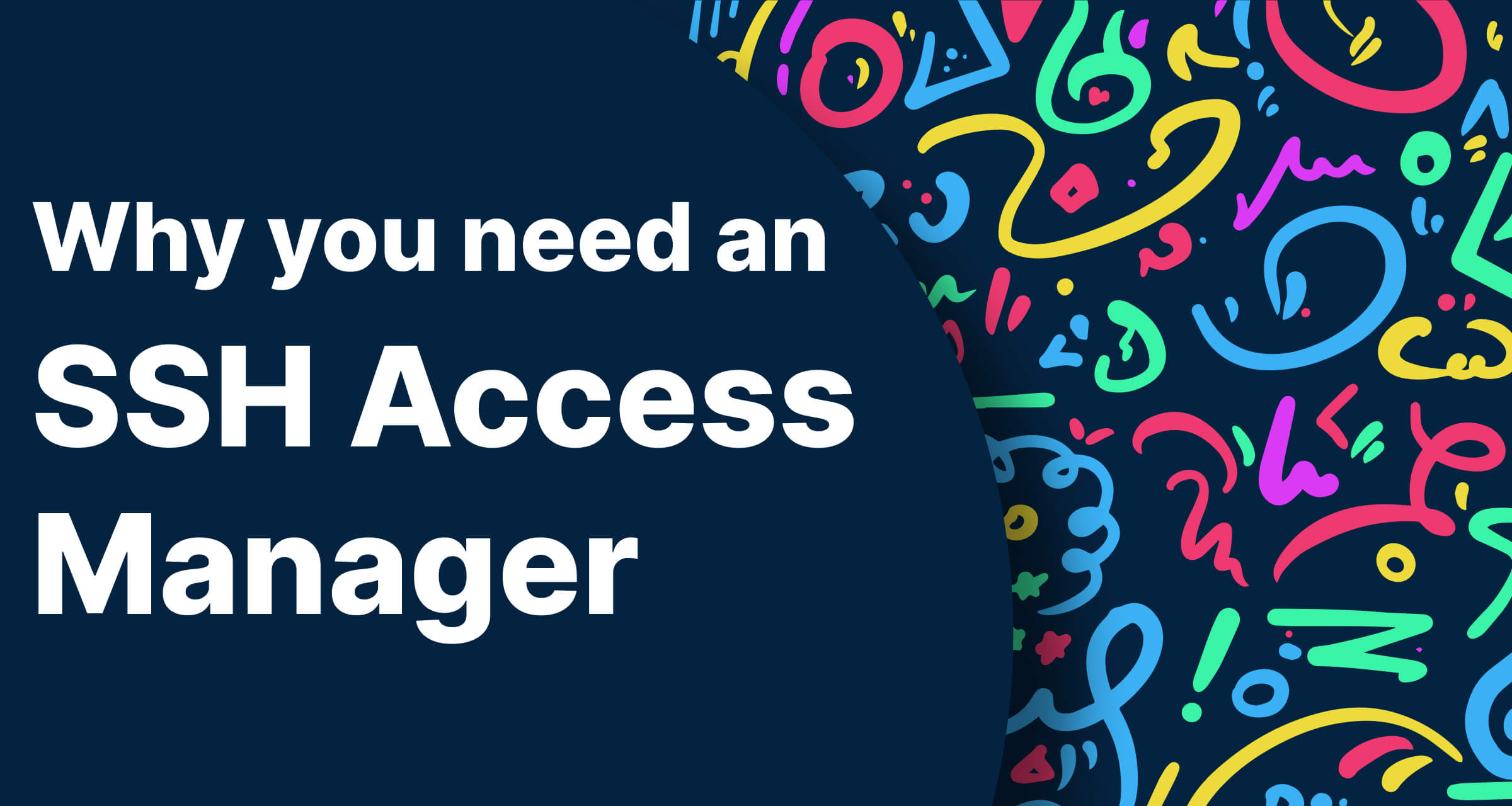 Why you need an SSH Access Manager