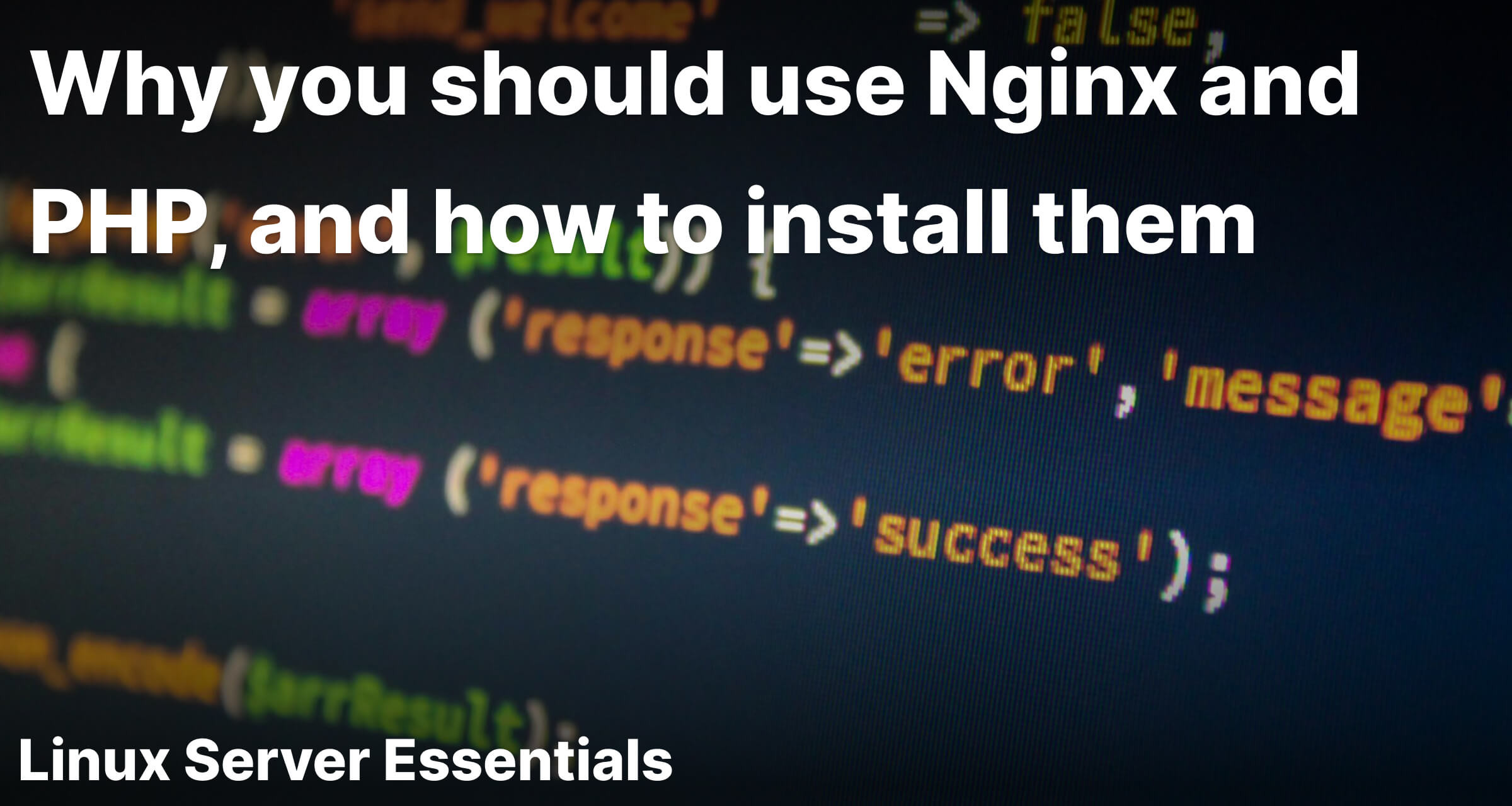 Why you should use Nginx and PHP, and how to install them