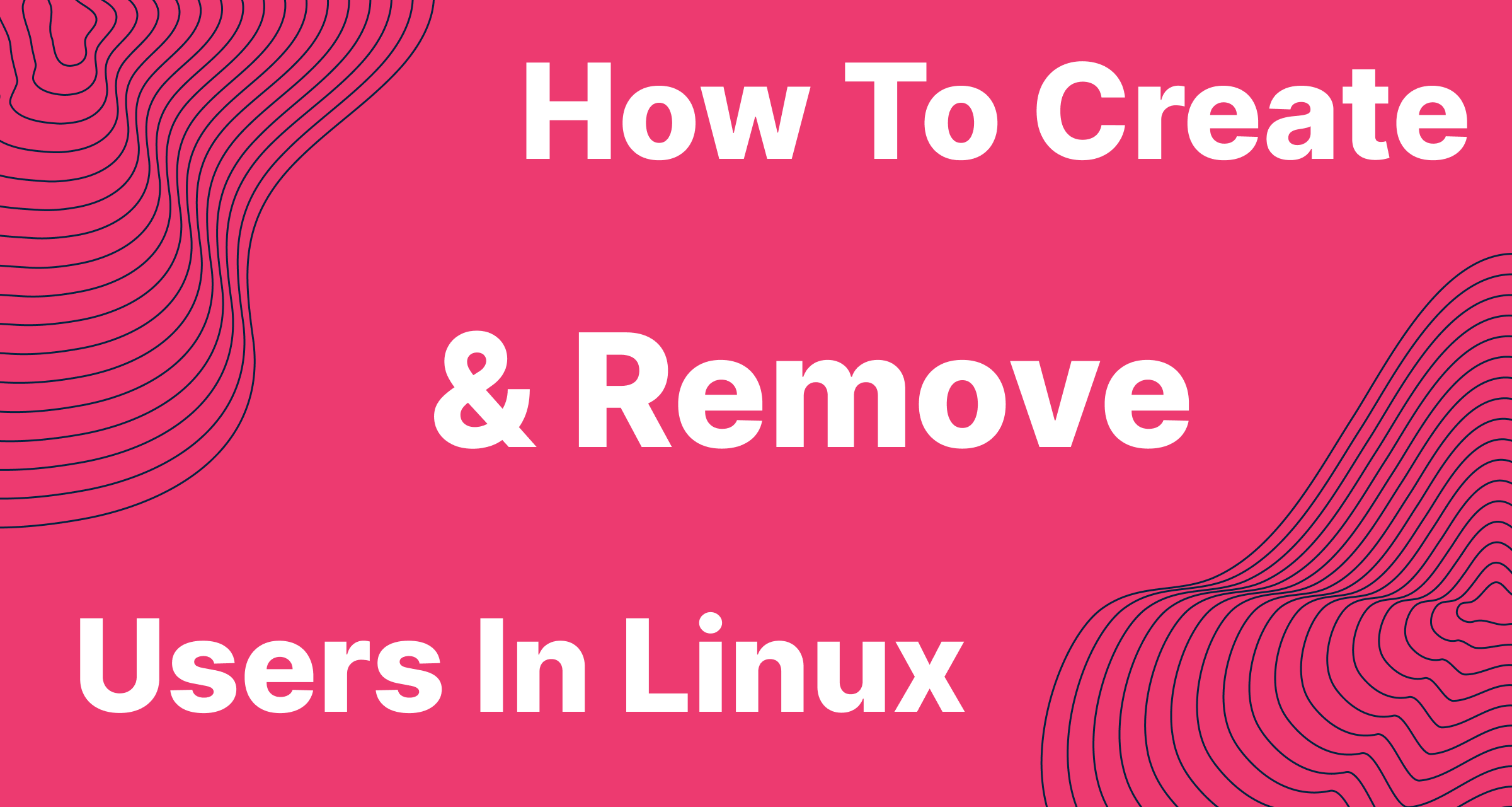 How to create and remove users on Linux